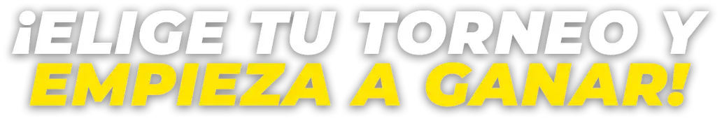 ¡Elige tu torneo y empieza a ganar!